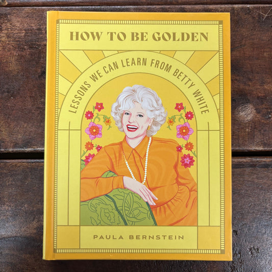 How To Be Golden - Paula Bernstein - Hachette Book