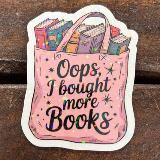 Oops, I Bought More Books Sticker - Purely Bookish