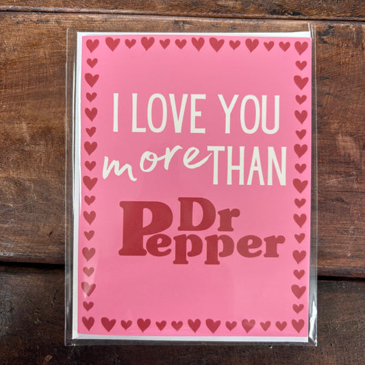 I Love You More Than Dr. Pepper Card - Inviting Affairs