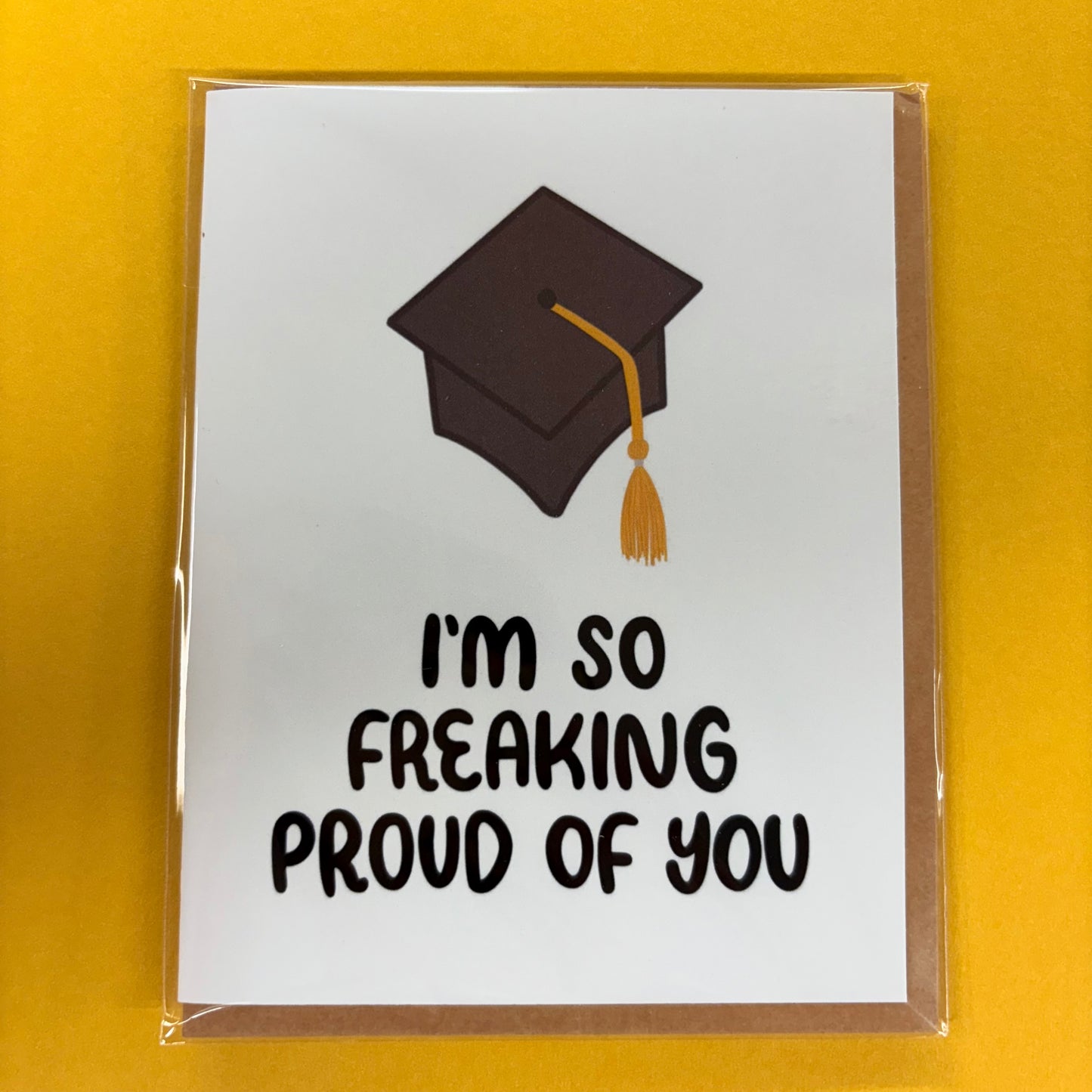 I'm So Freaking Proud Of You Card - Big Moods