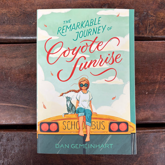 The Remarkable Journey of Coyote Sunrise - Dan Gemeinhart - Macmillan Publishers