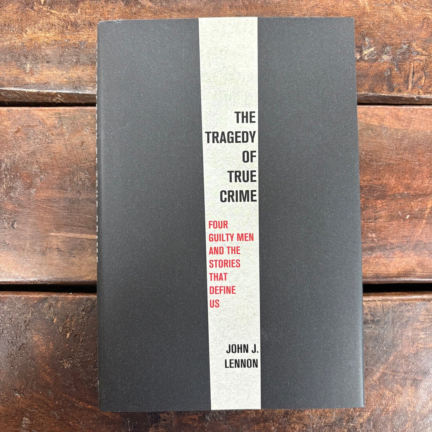 The Tragedy Of True Crime - John J. Lennon - Macmillan Publishers