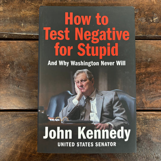 How To Test Negative For Stupid - John Kennedy - Harper Collins