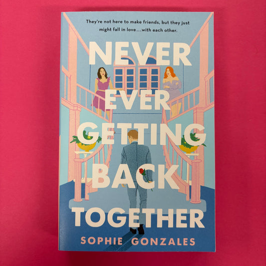 Never Ever Getting Back Together - Sophie Gonzales - Macmillan Publishers