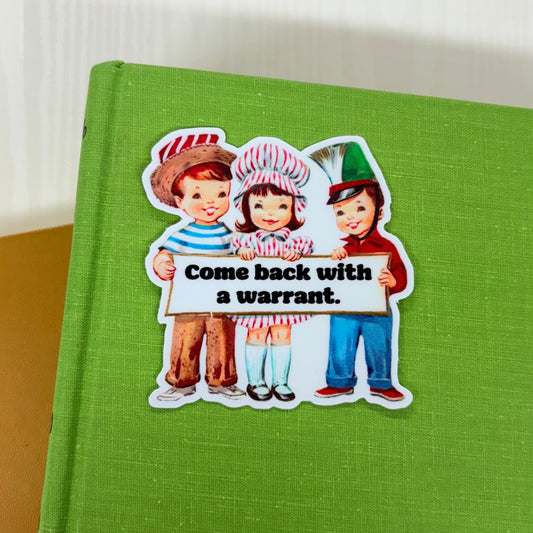 Come Back With A Warrant Sticker - Mugsby
