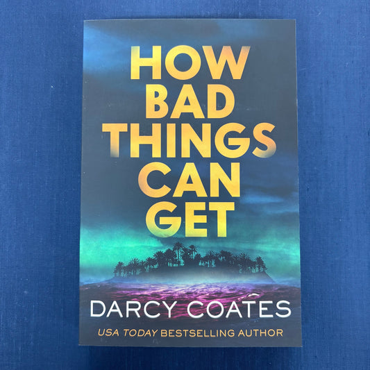 How Bad Things Can Get - Darcy Coates - Sourcebooks