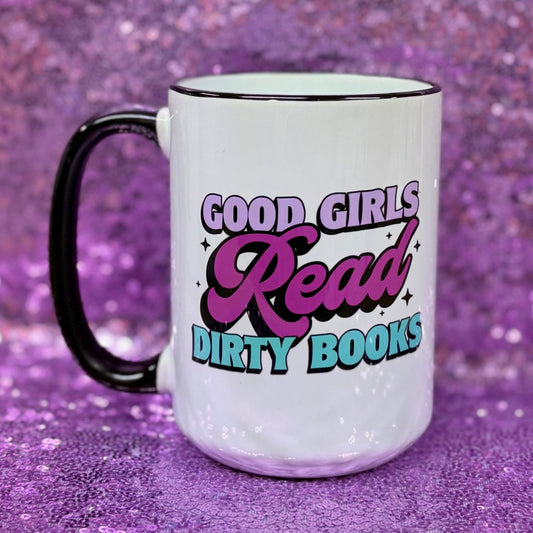 Good Girls Read Dirty Books Mug - Mugsby