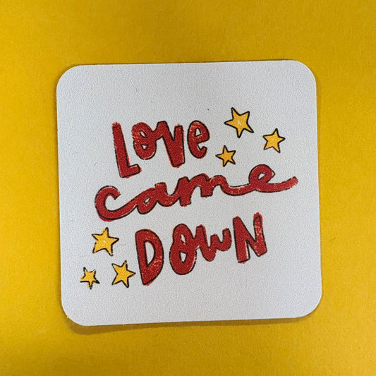 Love Came Down Sticker - Kingfolk Co.