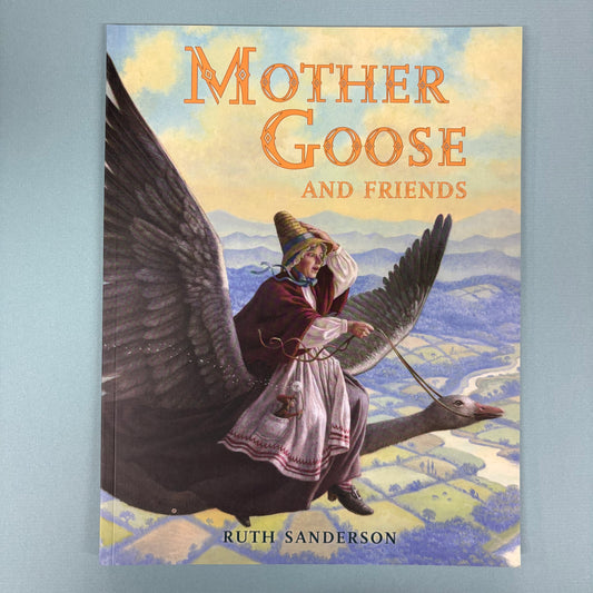 Mother Goose and Friends - Ruth Sanderson - Simon and Schuster