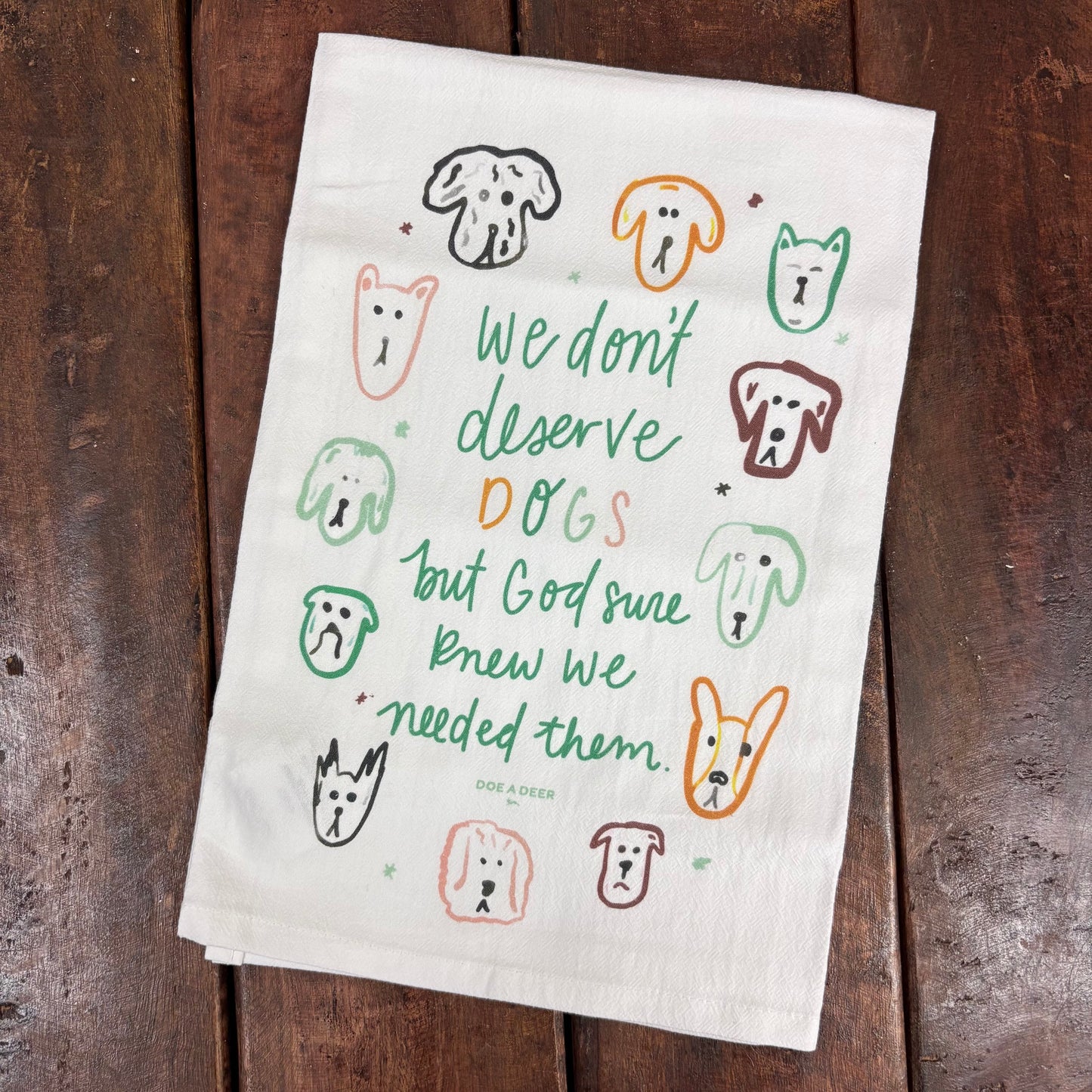 We Don't Deserve Dogs Towel - Doe A Deer