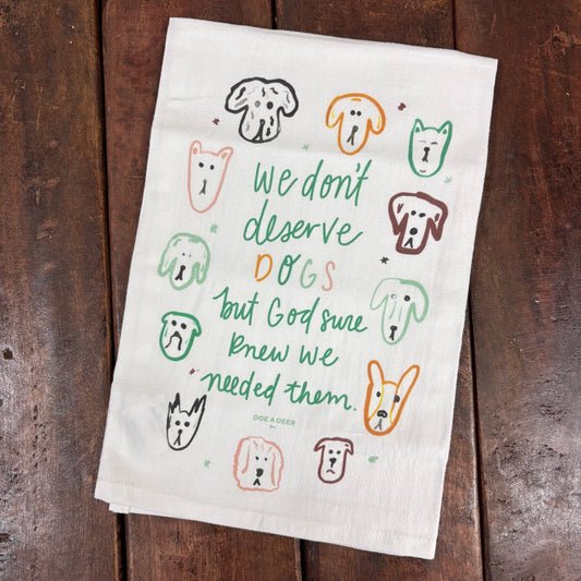 We Don't Deserve Dogs Towel - Doe A Deer