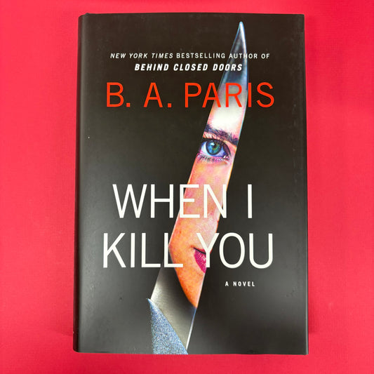 When I Kill You - B. A. Paris - Macmillan Publishers