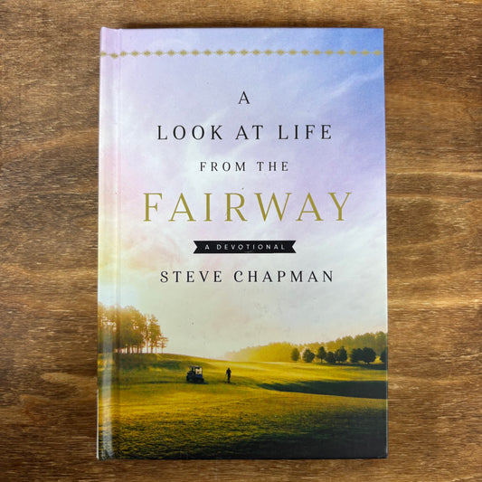 A Look At Life From The Fairway - Steve Chapman - Harvest House Publishers