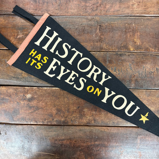 History Has Its Eyes On You Pennant - Oxford Pennant