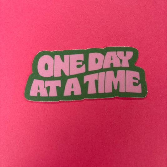 One Day At A Time Sticker - Big Moods