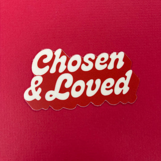 Chosen and Loved Vinyl Sticker - Big Moods