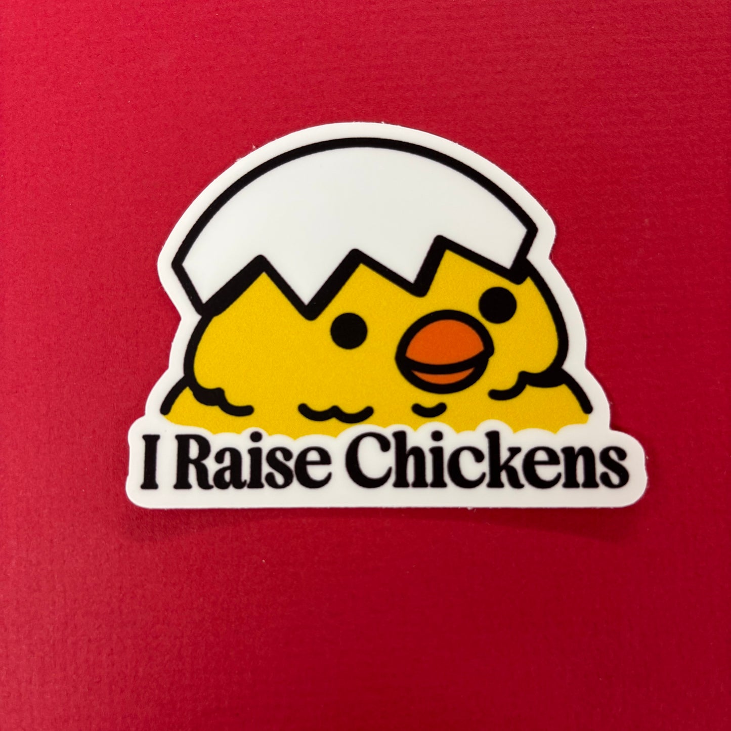 I Raise Chickens Sticker - Big Moods