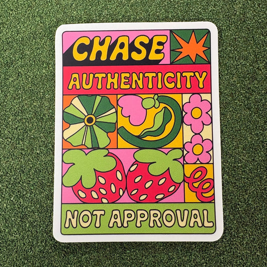 Chase Authenticity, Not Approval Sticker - Big Moods