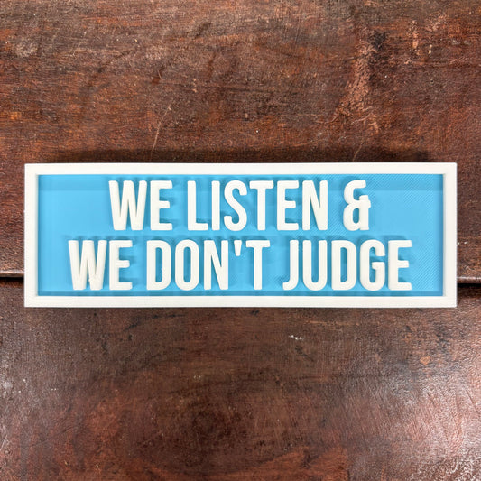 We Listen and We Don't Judge Sign - The Crafted Nook
