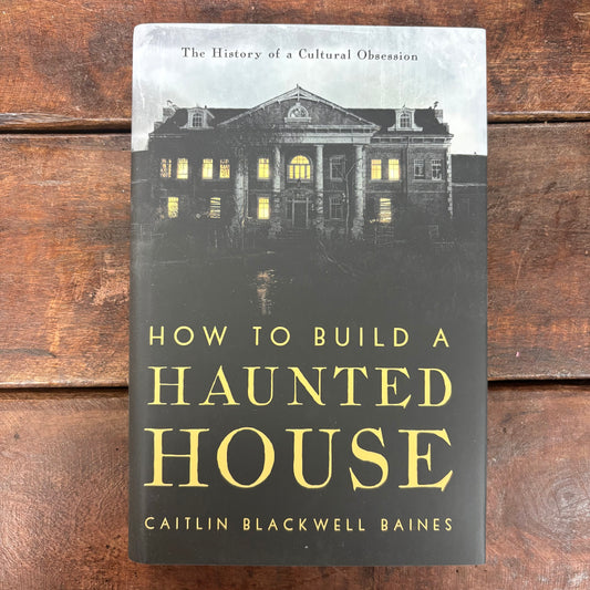 How To Build A Haunted House - Caitlin Blackwell Baines - Simon and Schuster