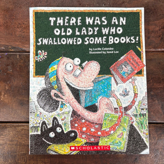 There Was An Old Lady Who Swallowed Some Books - Lucille Colandro - Scholastic
