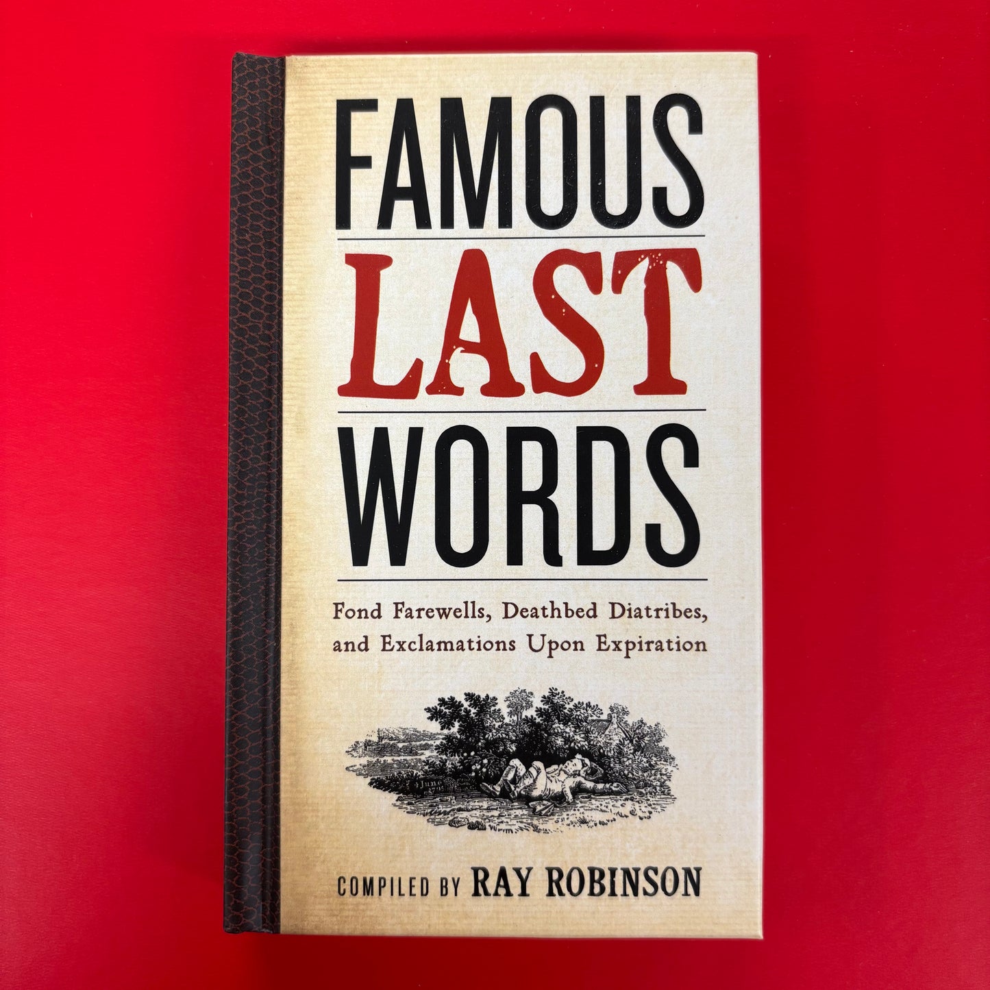 Famous Last Words and Deathbed Exclamations - Hachette Book Group