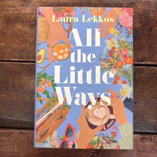 All The Little Ways - Laura Lekkos - Simon and Schuster