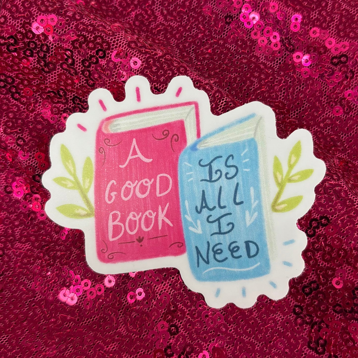 A Good Book Is All I Need Sticker - Big Moods