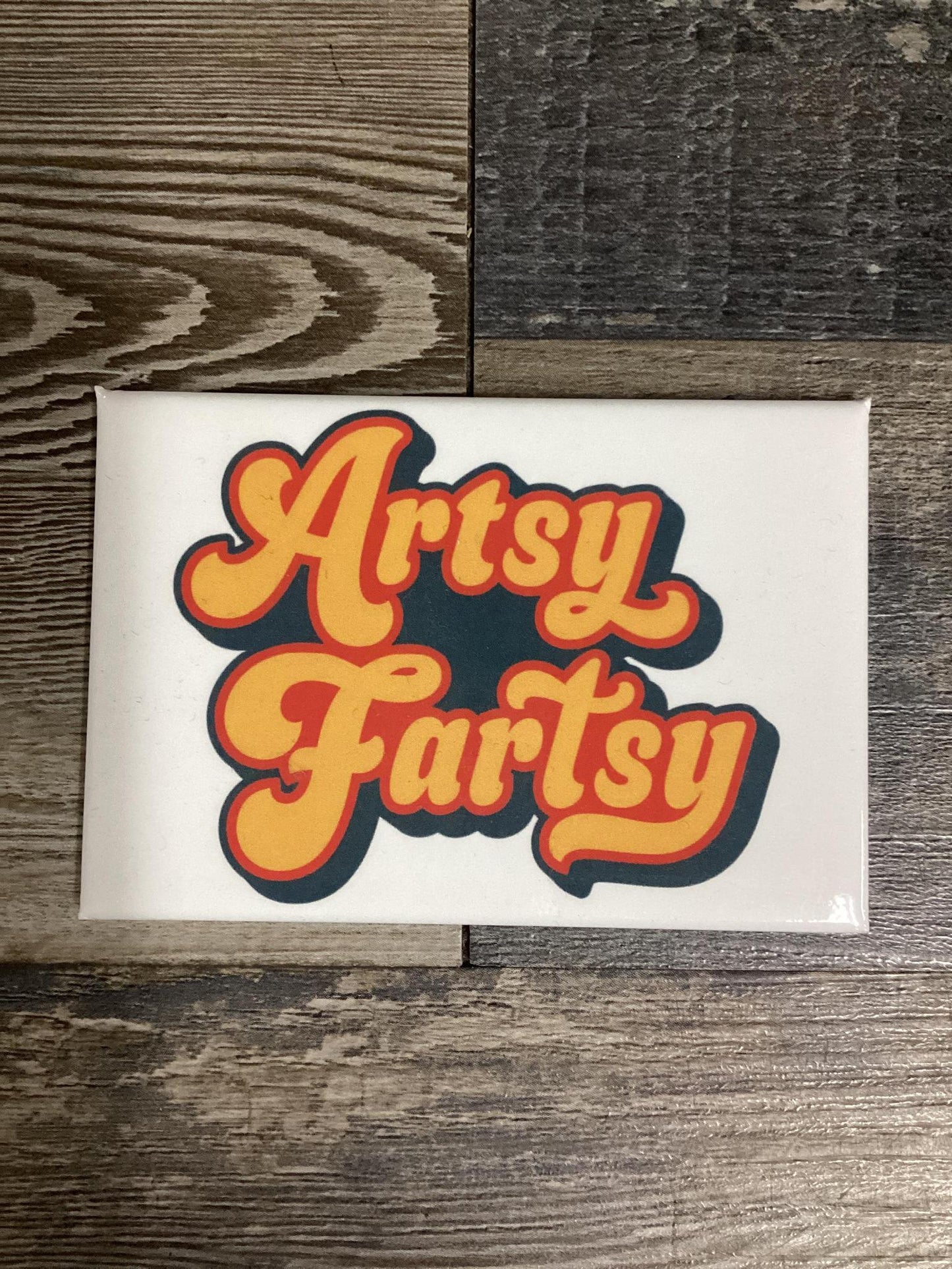 "Artsy Fartsy" Magnet