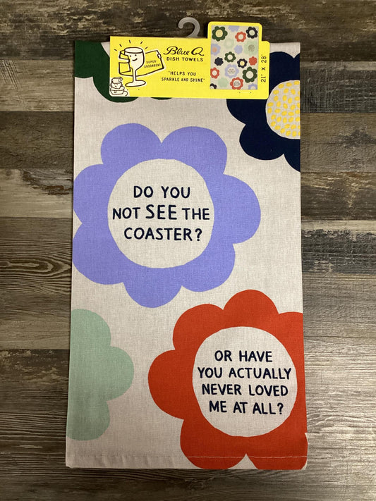 "Do You See The Coaster?" Dish Towel- Blue Q