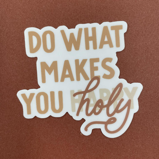 Do What Makes You Holy Sticker - Anastasia Co.