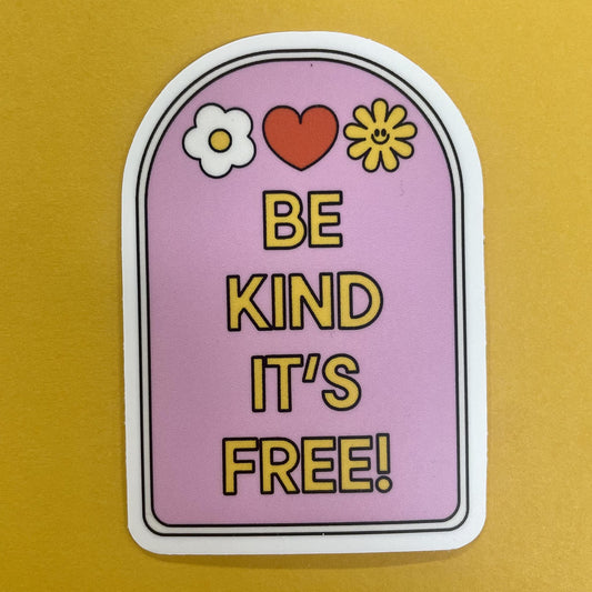 Be Kind, It’s Free Sticker