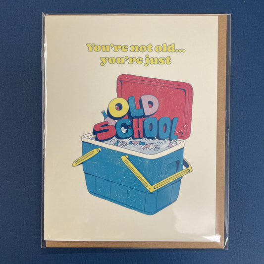 “You’re Not Old, Just Old School” Card