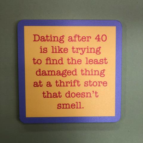 "Dating After 40" Coaster - Drinks On Me