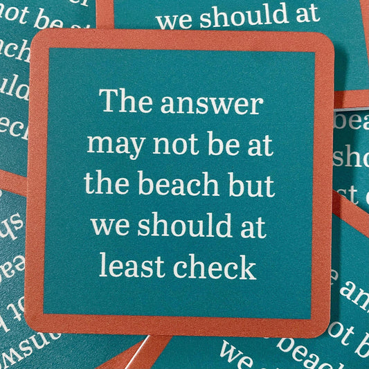 Answer Beach Coaster- Drinks on Me